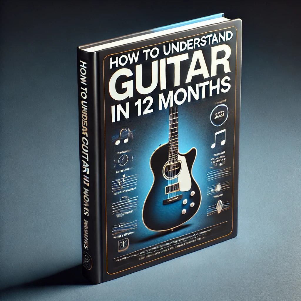 How to Understand Guitar in 12 Months (A Step - by - Step Checklist)